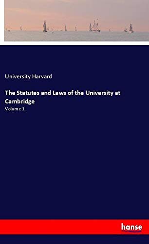 The Statutes and Laws of the University at Cambridge: Volume 1