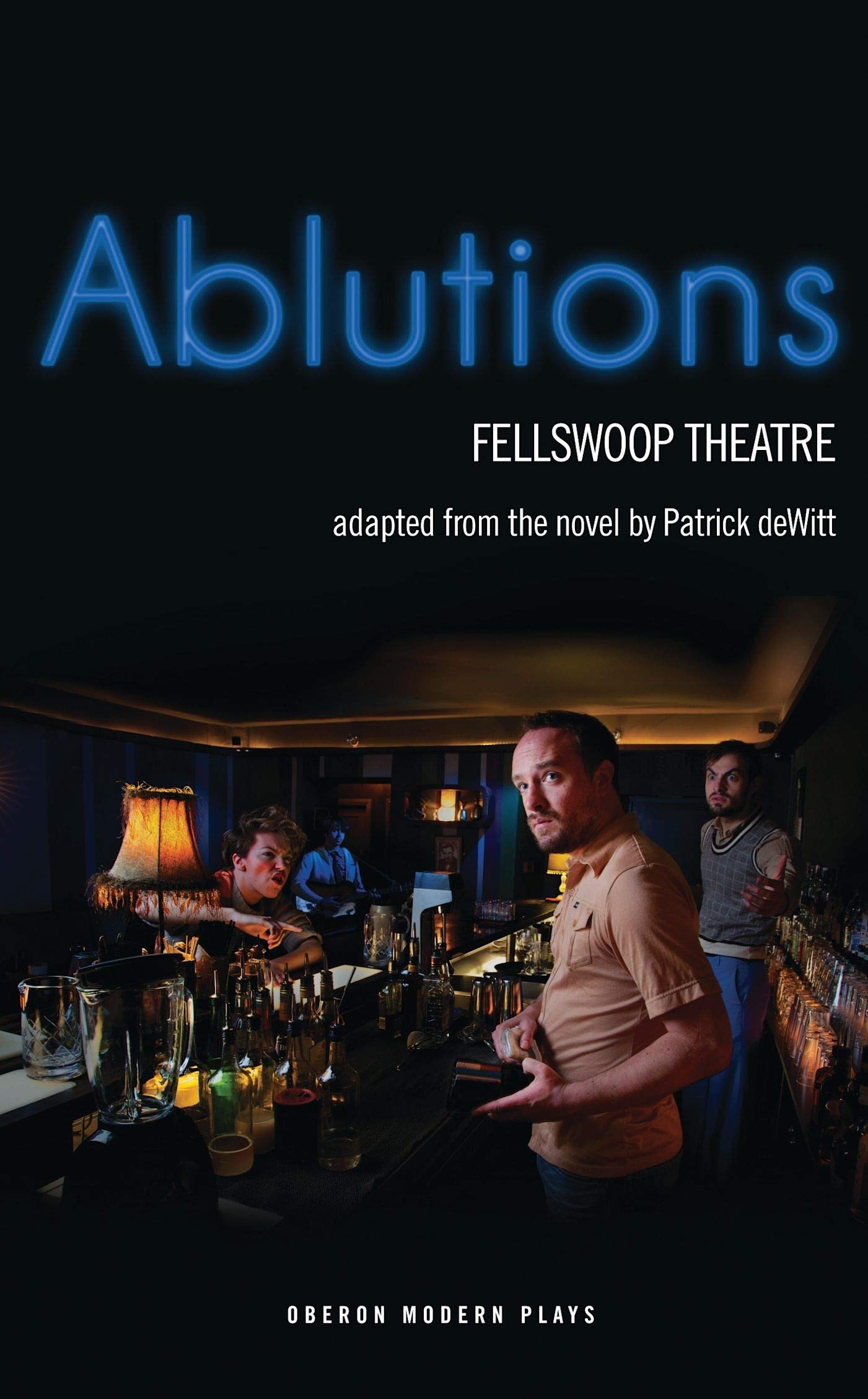 Patrick deWitt Ablutions (Oberon Modern Plays)