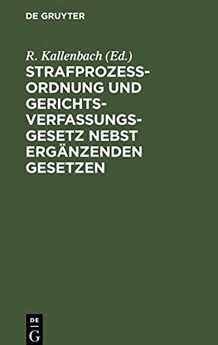 Strafprozeßordnung und Gerichtsverfassungsgesetz nebst ergänzenden Gesetzen: Textausgabe mit Sachregister