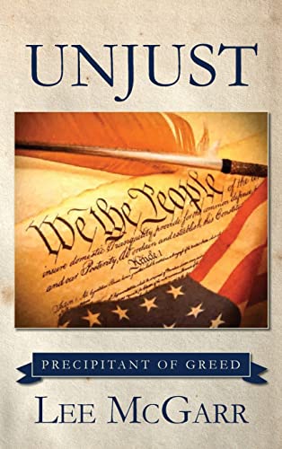 Unjust: Precipitant of Greed