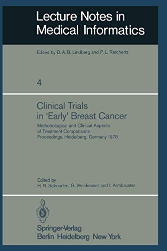 Clinical Trials in 'Early' Breast Cancer: Methodological and Clinical Aspects of Treatment Comparisons Proceedings of a Symposium, Heidelberg, ... Notes in Medical Informatics, 4, Band 4)
