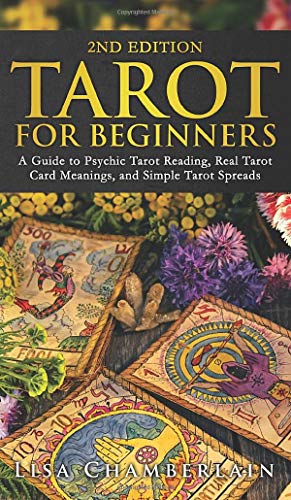 Tarot for Beginners: A Guide to Psychic Tarot Reading, Real Tarot Card Meanings, and Simple Tarot Spreads
