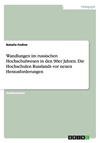 Wandlungen im russischen Hochschulwesen in den 90er Jahren. Die Hochschulen Russlands vor neuen Herausforderungen