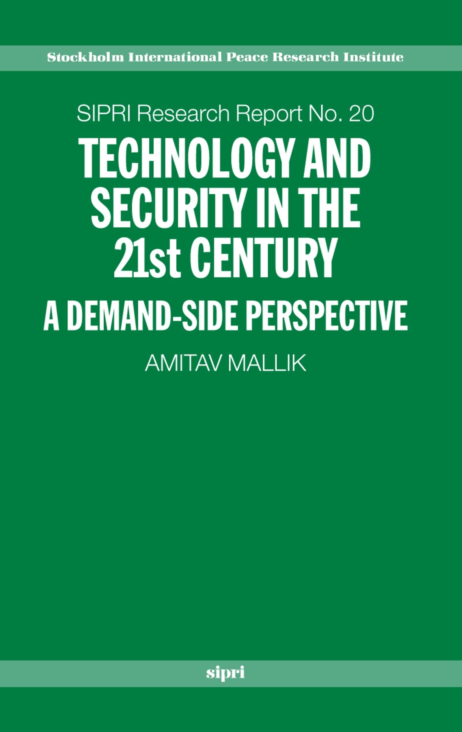 Technology and Security in the 21st Century: A Demand-Side Perspective (SIPRI Research Reports, Band 20)