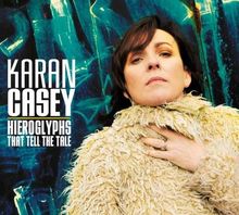 Karan Casey - Hieroglyphs That Tell The Tale