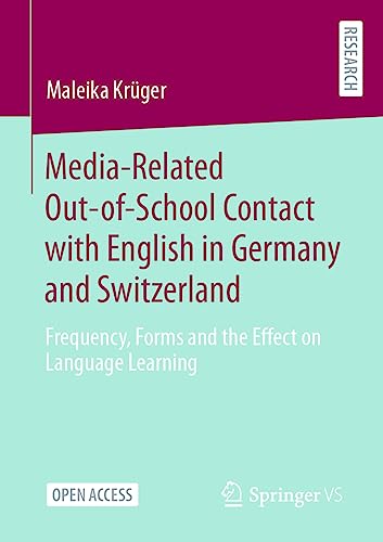 Media-Related Out-of-School Contact with English in Germany and Switzerland: Frequency, Forms and the Effect on Language Learning