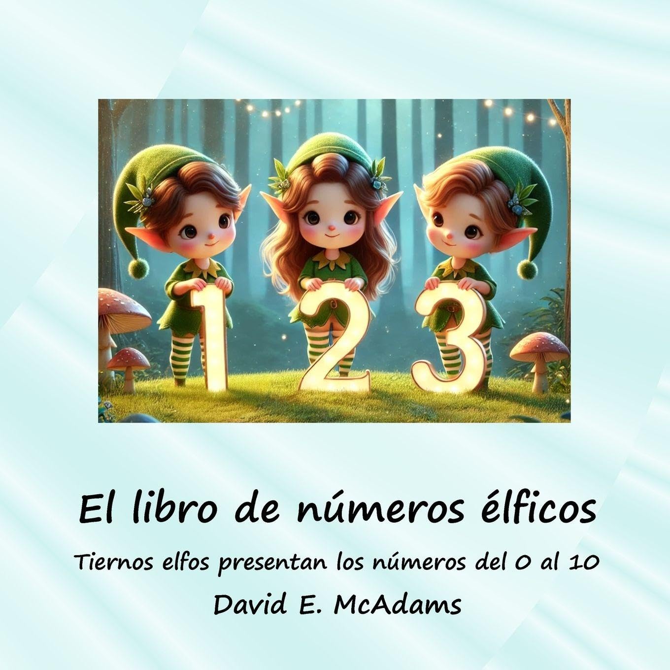 El libro de números élficos: Tiernos elfos presentan los números del 0 al 10 (Libros de Matemáticas Para Niños)
