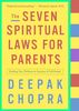 The Seven Spiritual Laws for Parents: Guiding Your Children to Success and Fulfillment