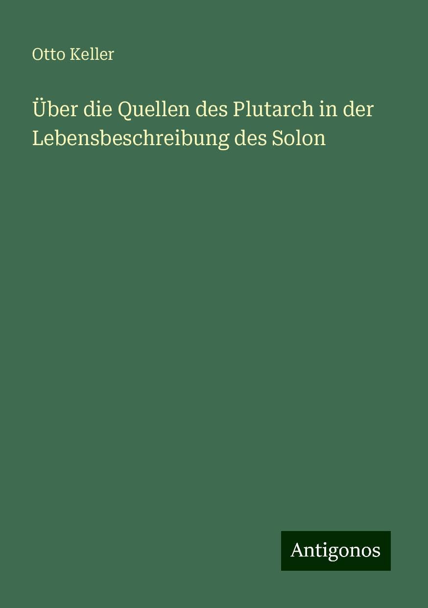 Über die Quellen des Plutarch in der Lebensbeschreibung des Solon