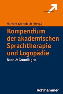 Kompendium der akademischen Sprachtherapie und Logopädie: Band 2: Interdisziplinäre Grundlagen