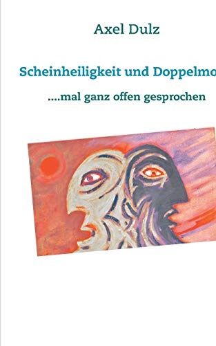 Scheinheiligkeit und Doppelmoral: ....mal ganz offen gesprochen