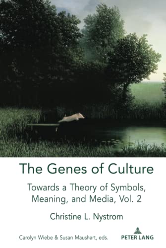 The Genes of Culture: Towards a Theory of Symbols, Meaning, and Media, Volume 2 (Understanding Media Ecology, Band 2)