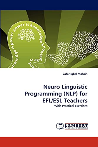 Neuro Linguistic Programming (NLP) for EFL/ESL Teachers: With Practical Exercises