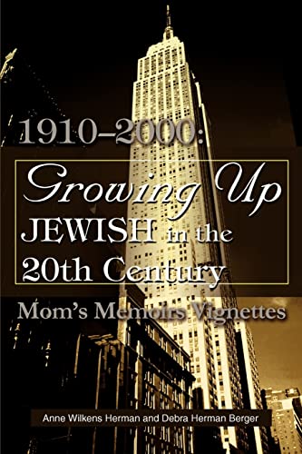 Growing Up Jewish in the 20th Century: 1910?2000: Mom's Memoirs Vignettes