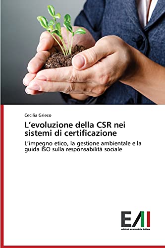L’evoluzione della CSR nei sistemi di certificazione: L’impegno etico, la gestione ambientale e la guida ISO sulla responsabilità sociale