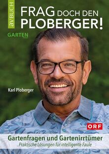 Frag doch den Ploberger!: Gartenfragen und Gartenirrtümer (avBuch im Cadmos Verlag: im Cadmos Verlag)