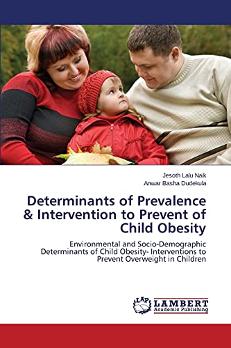 Determinants of Prevalence & Intervention to Prevent of Child Obesity: Environmental and Socio-Demographic Determinants of Child Obesity- Interventions to Prevent Overweight in Children