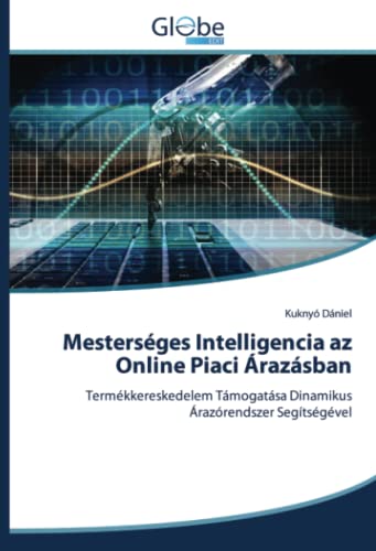 Mesterséges Intelligencia az Online Piaci Árazásban: Termékkereskedelem Támogatása Dinamikus Árazórendszer Segítségével