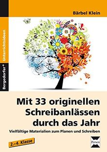 Mit 33 originellen Schreibanlässen durch das Jahr: Vielfältige Materialien zum Planen und Schreiben von Texten (2. bis 4. Klasse)
