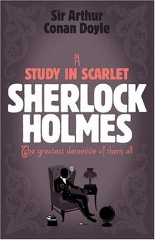 A Study in Scarlet. Sherlock Holmes. The greatest detective of them all