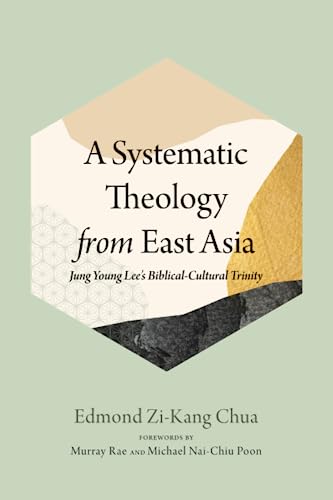 A Systematic Theology from East Asia: Jung Young Lee's Biblical-Cultural Trinity