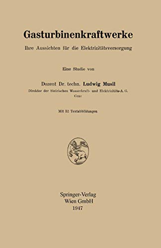 Gasturbinenkraftwerke: Ihre Aussichten für die Elektrizitätsversorgung (German Edition)