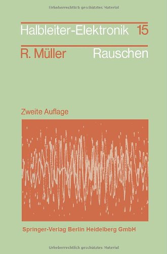 Rauschen: Zweite, Überarbeitete Und Erweiterte Auflage (Halbleiter-Elektronik)