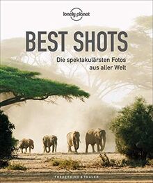 Bildband: Lonely Planet - Best Shots. Die spektakulärsten Reisefotos aus aller Welt. Die 200 besten Fotografien der Lonely-Planet-Reisefotografen mit ... Die spektakulärsten Fotos aus aller Welt