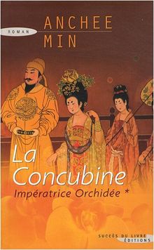 Impératrice Orchidée. Vol. 1. La concubine
