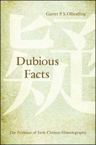 Dubious Facts: The Evidence of Early Chinese Historiography (SUNY Series in Chinese Philosophy and Culture)