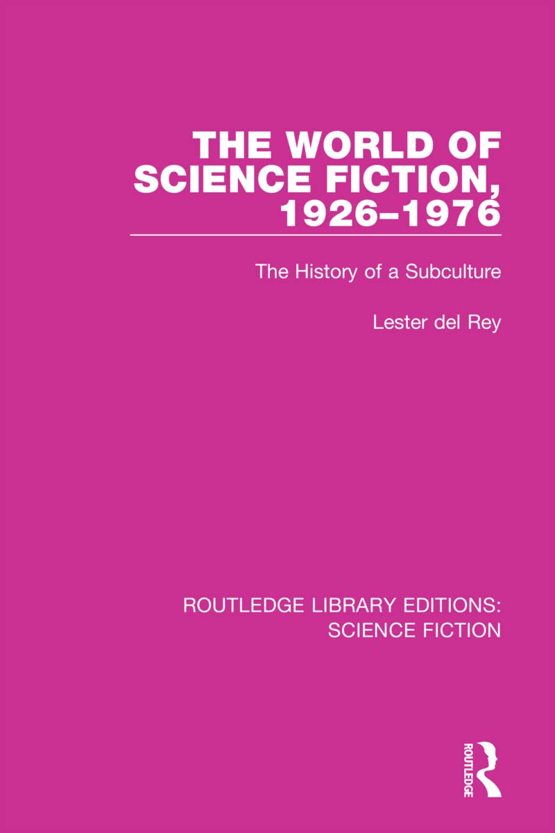The World of Science Fiction, 1926-1976: The History of a Subculture (Routledge Library Editions: Science Fiction)