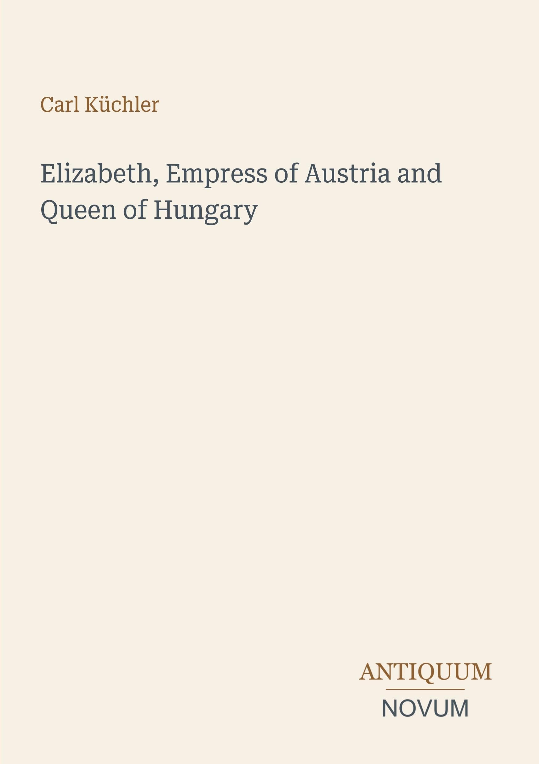 Elizabeth, Empress of Austria and Queen of Hungary