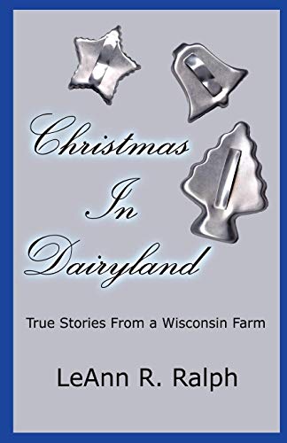 Christmas in Dairyland: True Stories From a Wisconsin Farm
