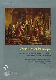 Versailles et l'Europe : L'appartement monarchique et princier, architecture, dècor, cérémonial