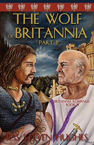 The Wolf of Britannia Part II (Britanna Romanus, Band 3)