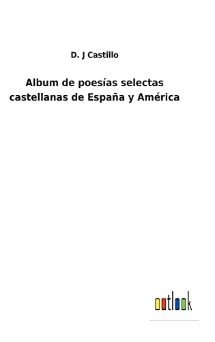 Album de poesías selectas castellanas de España y América