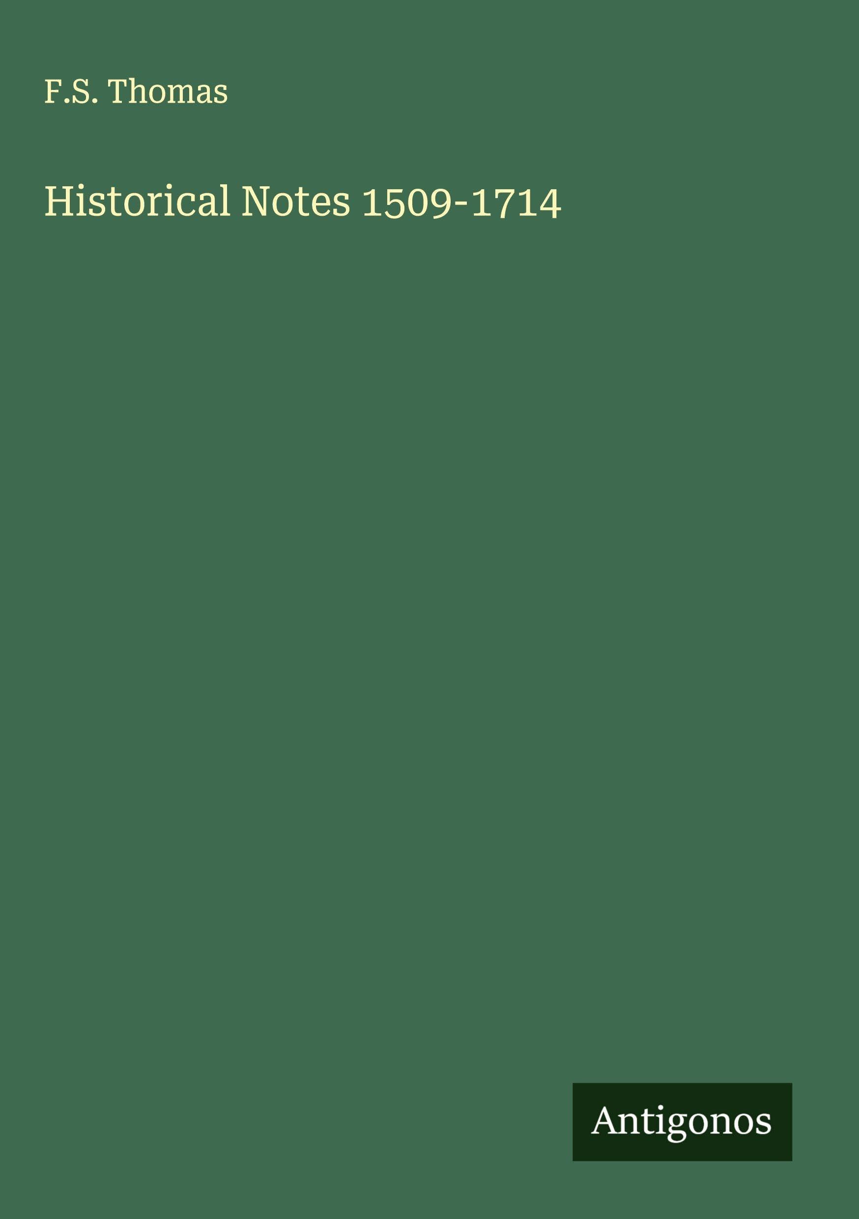 Historical Notes 1509-1714