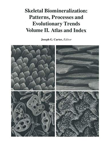 Skeletal Biomineralization: Patterns, Processes and Evolutionary Trends: Volume II. Atlas and Index