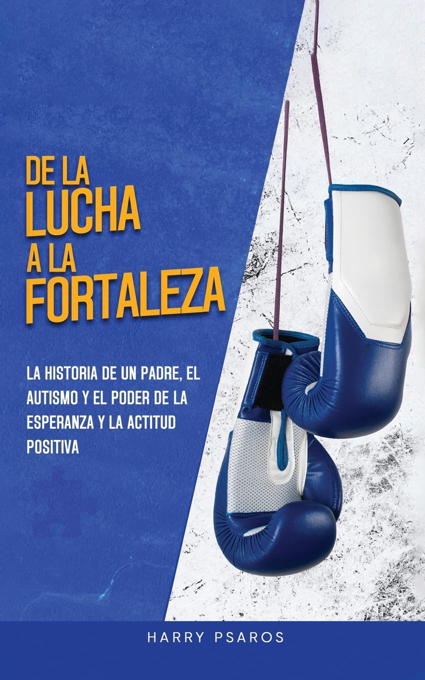 De la Lucha a la Fortaleza: El Viaje de un Padre con el Autismo y el Poder de la Esperanza y la Positividad