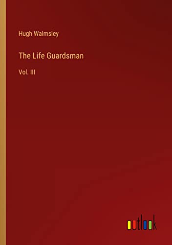 The Life Guardsman: Vol. III