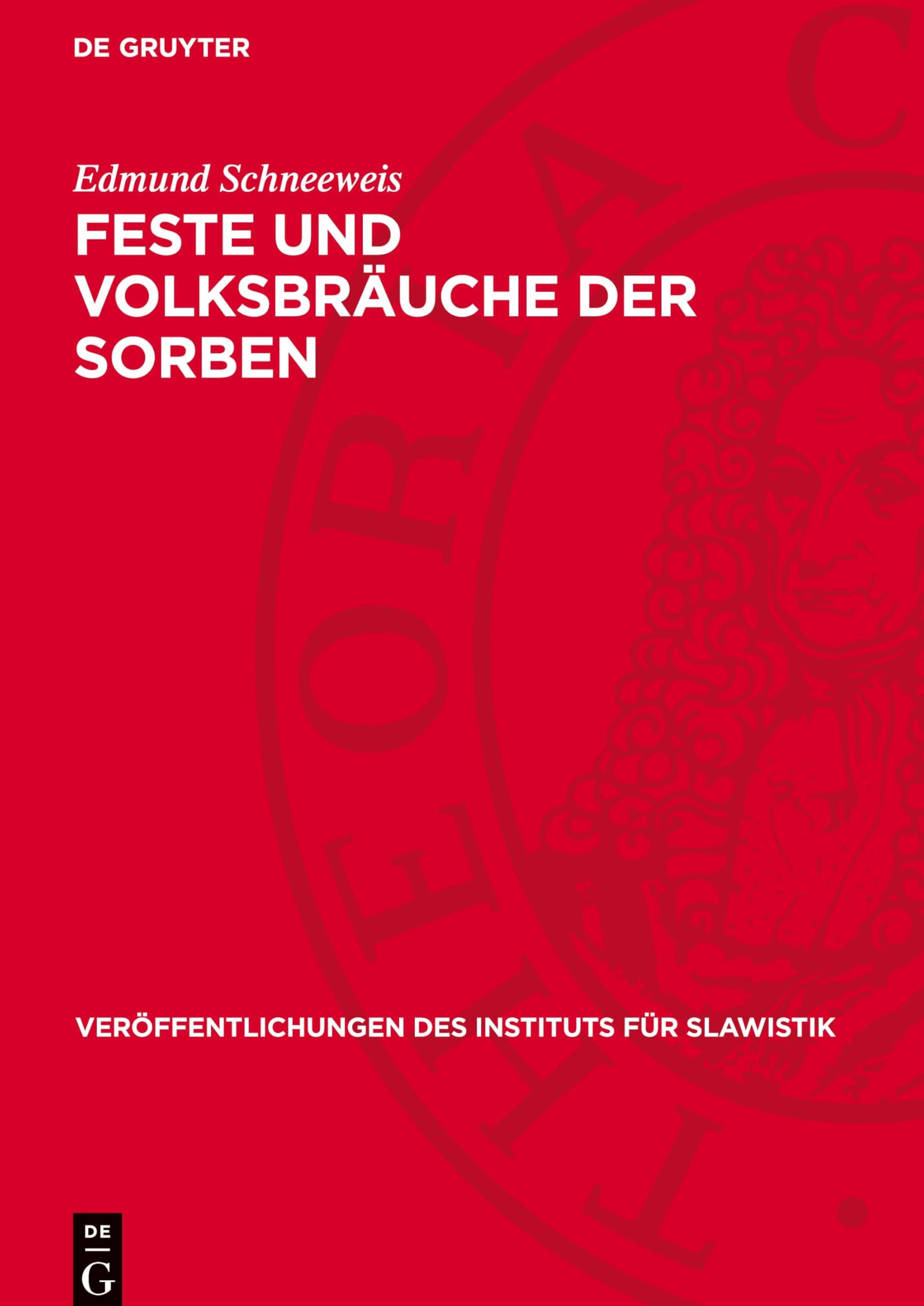 Feste und Volksbräuche der Sorben: vergleichend dargestellt (Veröffentlichungen des Instituts für Slawistik, 3)
