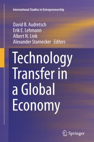 Technology Transfer in a Global Economy (International Studies in Entrepreneurship, Band 28)