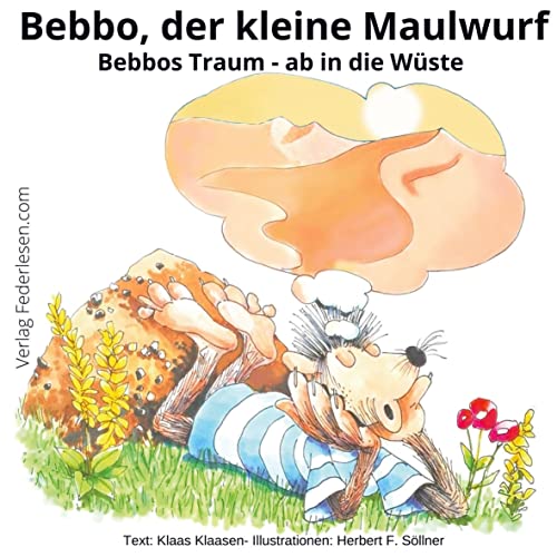 Bebbo, der kleine Maulwurf, Band 1: Bebbos Traum - ab in die Wüste