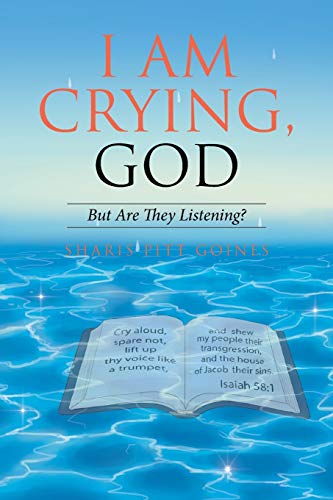I Am Crying, God: But Are They Listening?
