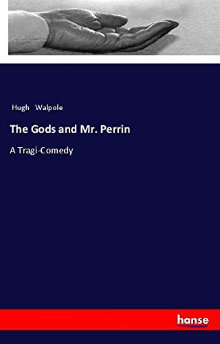 The Gods and Mr. Perrin: A Tragi-Comedy