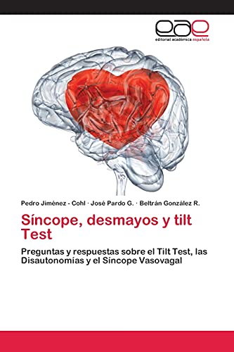 Síncope, desmayos y tilt Test: Preguntas y respuestas sobre el Tilt Test, las Disautonomías y el Síncope Vasovagal