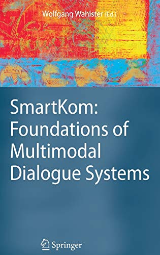 SmartKom: Foundations of Multimodal Dialogue Systems (Cognitive Technologies)