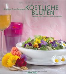 Köstliche Blüten: Rezepte und Ideen für jede Jahreszeit