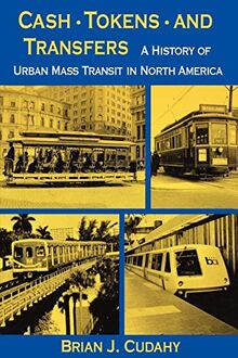 Cash, Tokens, and Transfers: A History of Urban Mass Transit in North America