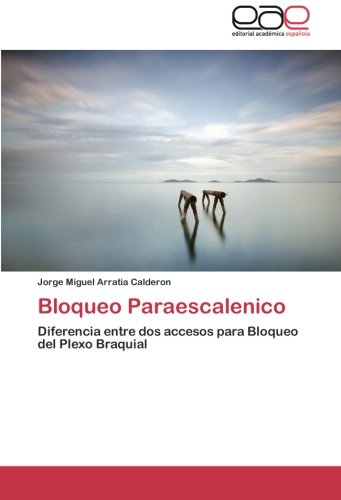 Bloqueo Paraescalenico: Diferencia entre dos accesos para Bloqueo del Plexo Braquial